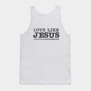 Christians for Justice: Love Like Jesus (dark text) Tank Top